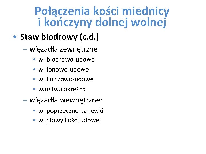 Połączenia kości miednicy i kończyny dolnej wolnej • Staw biodrowy (c. d. ) –