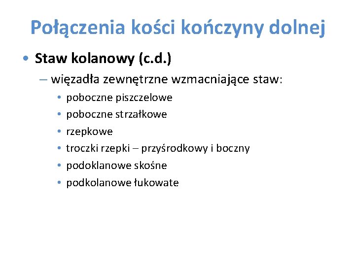 Połączenia kości kończyny dolnej • Staw kolanowy (c. d. ) – więzadła zewnętrzne wzmacniające