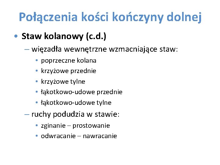 Połączenia kości kończyny dolnej • Staw kolanowy (c. d. ) – więzadła wewnętrzne wzmacniające