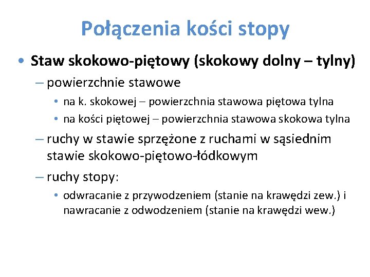 Połączenia kości stopy • Staw skokowo-piętowy (skokowy dolny – tylny) – powierzchnie stawowe •