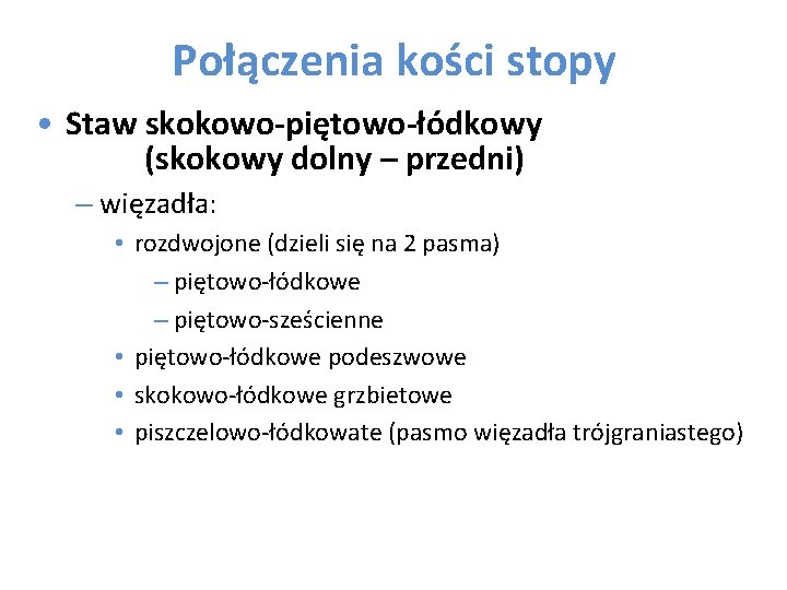 Połączenia kości stopy • Staw skokowo-piętowo-łódkowy (skokowy dolny – przedni) – więzadła: • rozdwojone