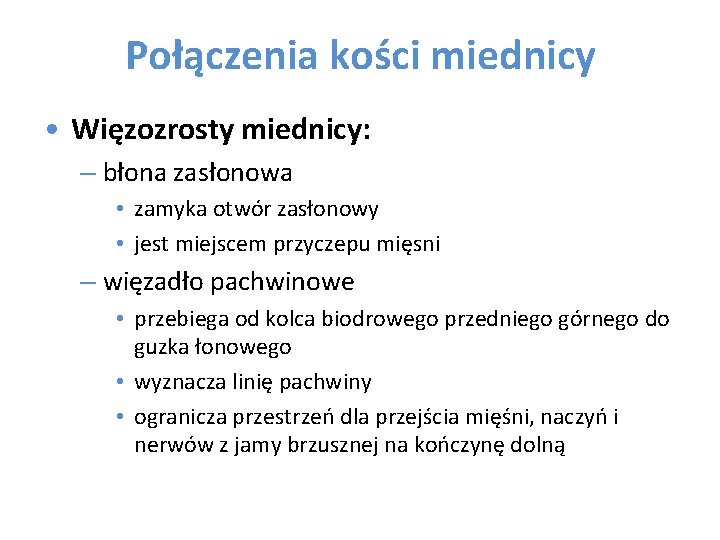 Połączenia kości miednicy • Więzozrosty miednicy: – błona zasłonowa • zamyka otwór zasłonowy •