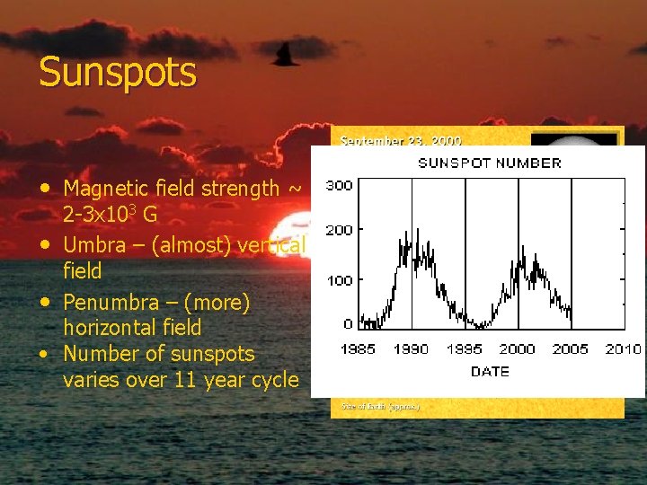 Sunspots • Magnetic field strength ~ 2 -3 x 103 G • Umbra –