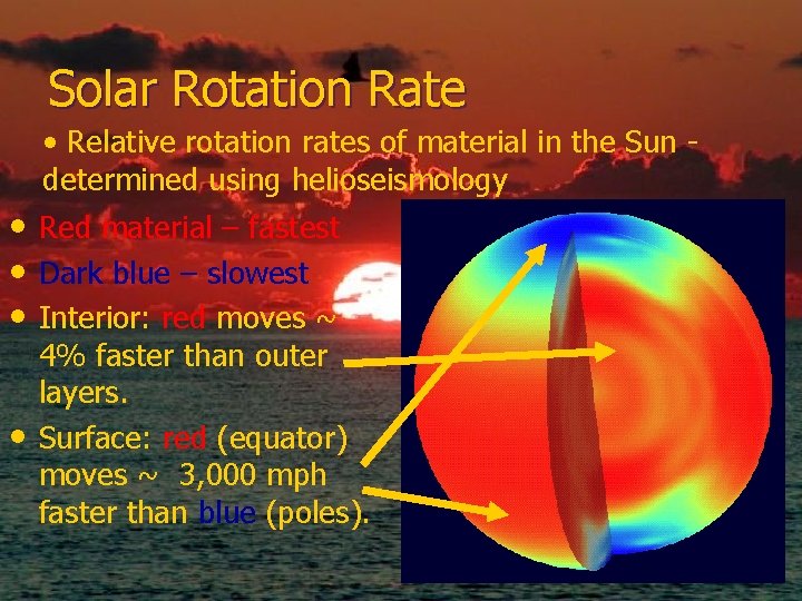 Solar Rotation Rate • Relative rotation rates of material in the Sun determined using