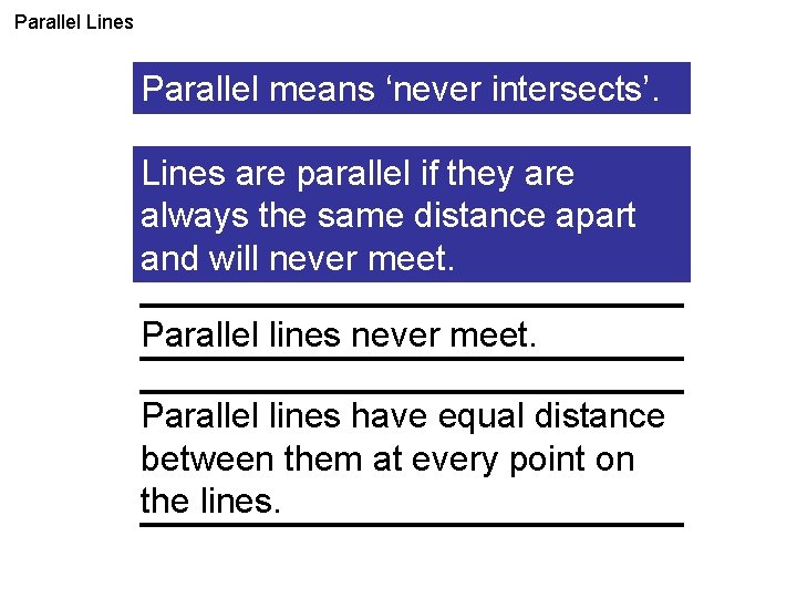 Parallel Lines What do you mean parallel? Parallel means ‘neverbyintersects’. Lines are parallel if