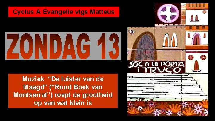 Cyclus A Evangelie vlgs Matteüs Muziek “De luister van de Maagd” (“Rood Boek van