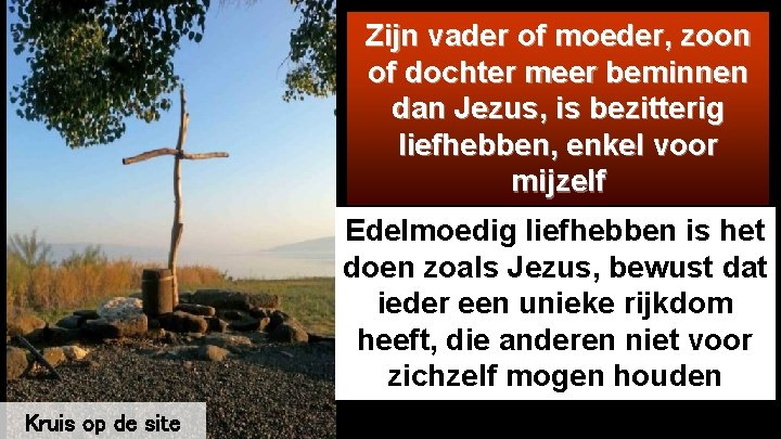 Zijn vader of moeder, zoon of dochter meer beminnen dan Jezus, is bezitterig liefhebben,