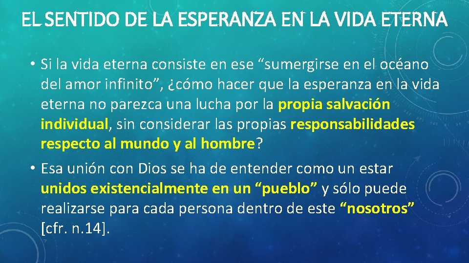 EL SENTIDO DE LA ESPERANZA EN LA VIDA ETERNA • Si la vida eterna