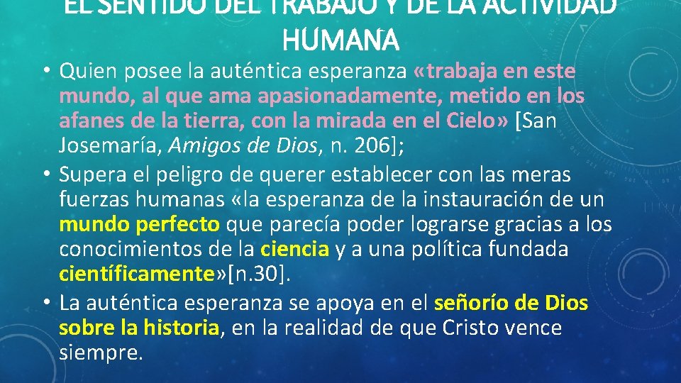 EL SENTIDO DEL TRABAJO Y DE LA ACTIVIDAD HUMANA • Quien posee la auténtica