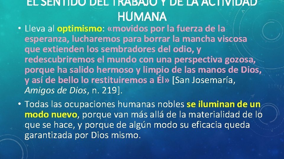 EL SENTIDO DEL TRABAJO Y DE LA ACTIVIDAD HUMANA • Lleva al optimismo: «movidos