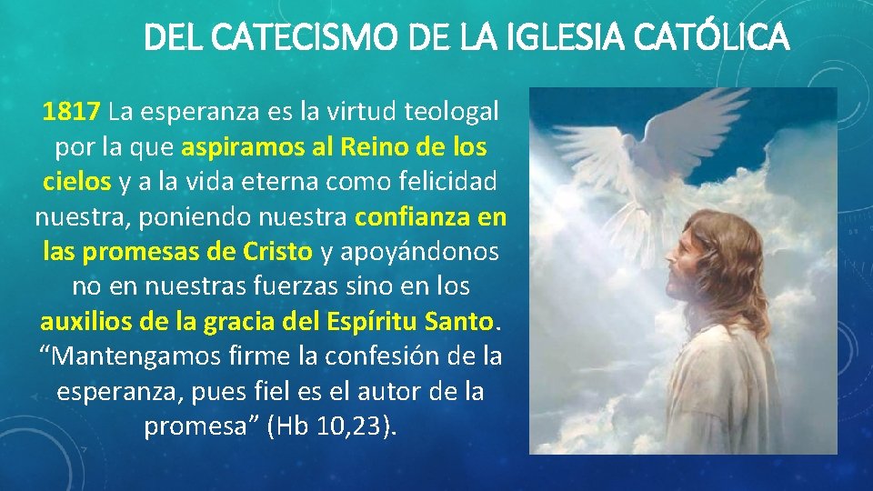 DEL CATECISMO DE LA IGLESIA CATÓLICA 1817 La esperanza es la virtud teologal por