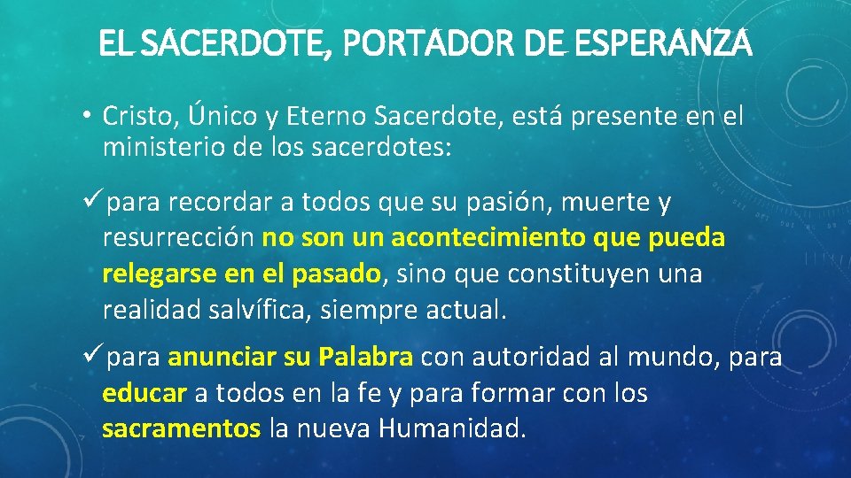 EL SACERDOTE, PORTADOR DE ESPERANZA • Cristo, Único y Eterno Sacerdote, está presente en