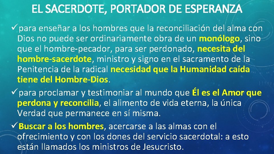 EL SACERDOTE, PORTADOR DE ESPERANZA üpara enseñar a los hombres que la reconciliación del