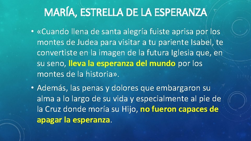 MARÍA, ESTRELLA DE LA ESPERANZA • «Cuando llena de santa alegría fuiste aprisa por