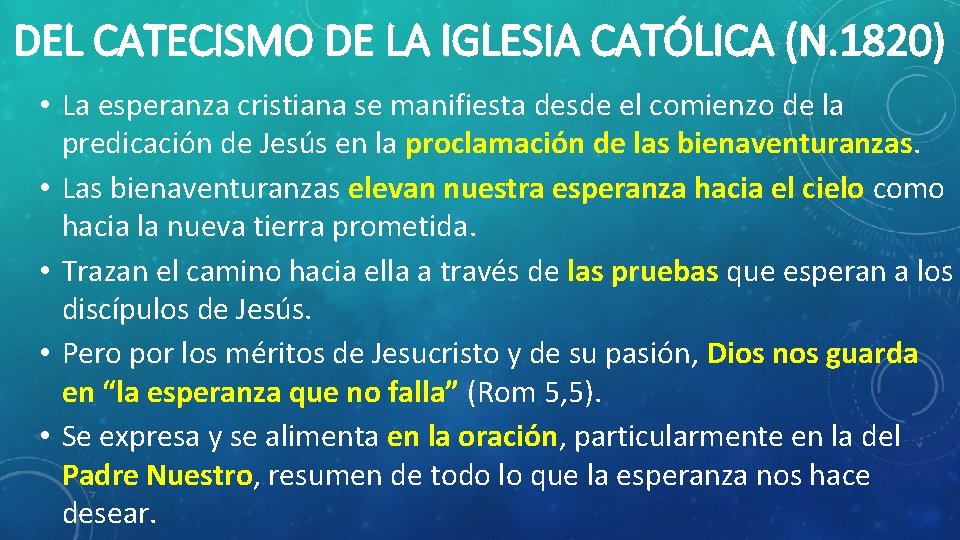 DEL CATECISMO DE LA IGLESIA CATÓLICA (N. 1820) • La esperanza cristiana se manifiesta