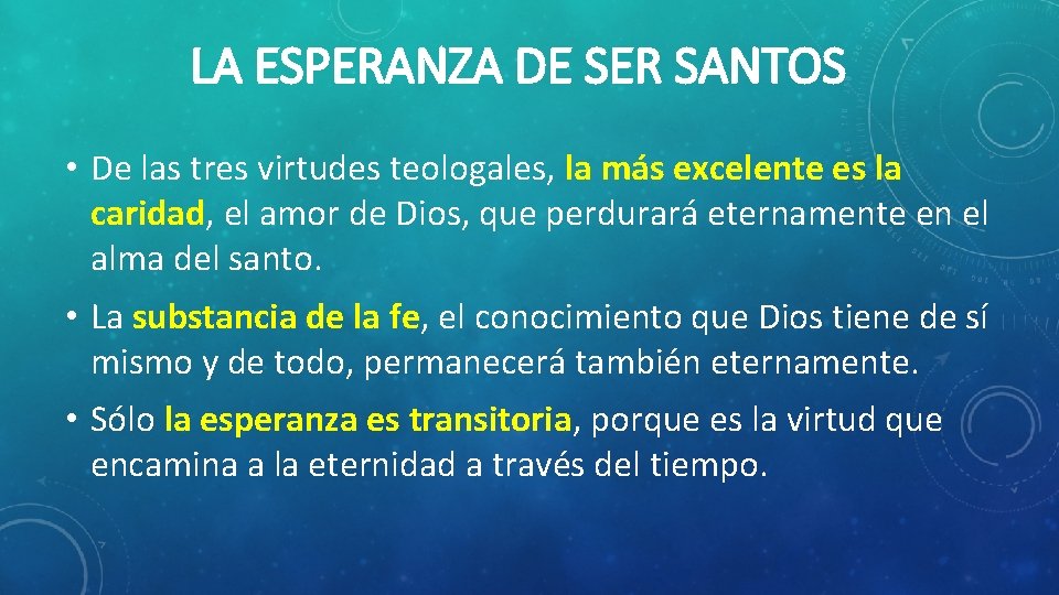 LA ESPERANZA DE SER SANTOS • De las tres virtudes teologales, la más excelente