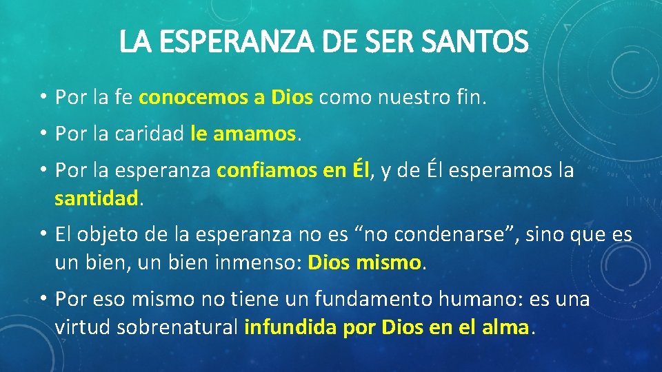 LA ESPERANZA DE SER SANTOS • Por la fe conocemos a Dios como nuestro