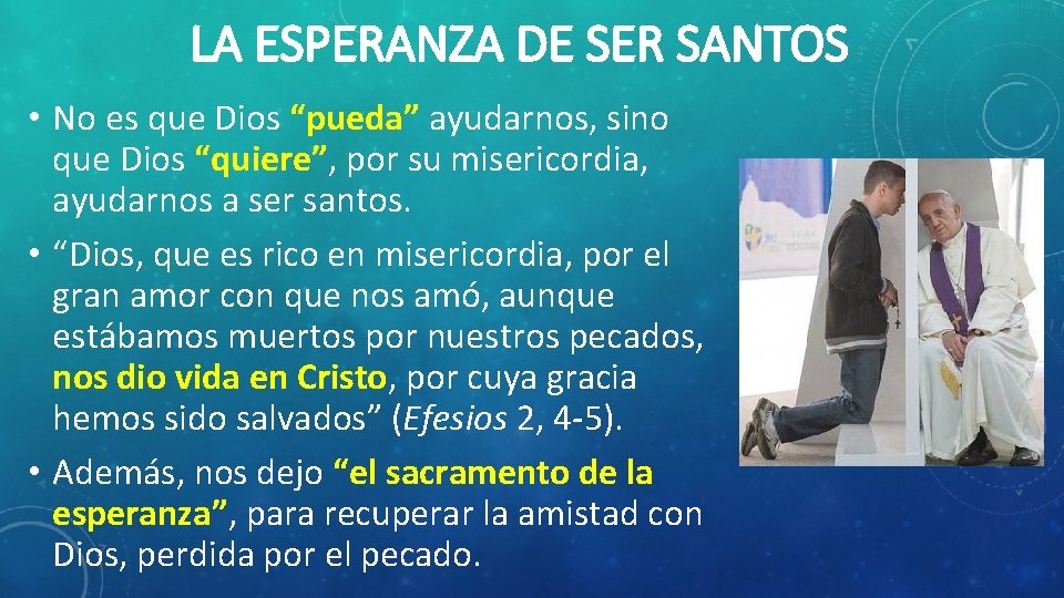 LA ESPERANZA DE SER SANTOS • No es que Dios “pueda” ayudarnos, sino que