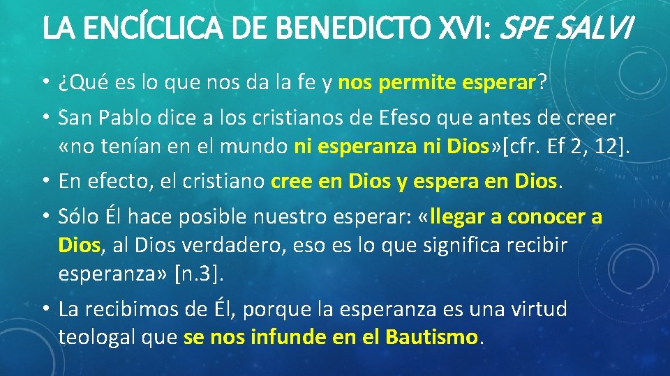 LA ENCÍCLICA DE BENEDICTO XVI: SPE SALVI • ¿Qué es lo que nos da