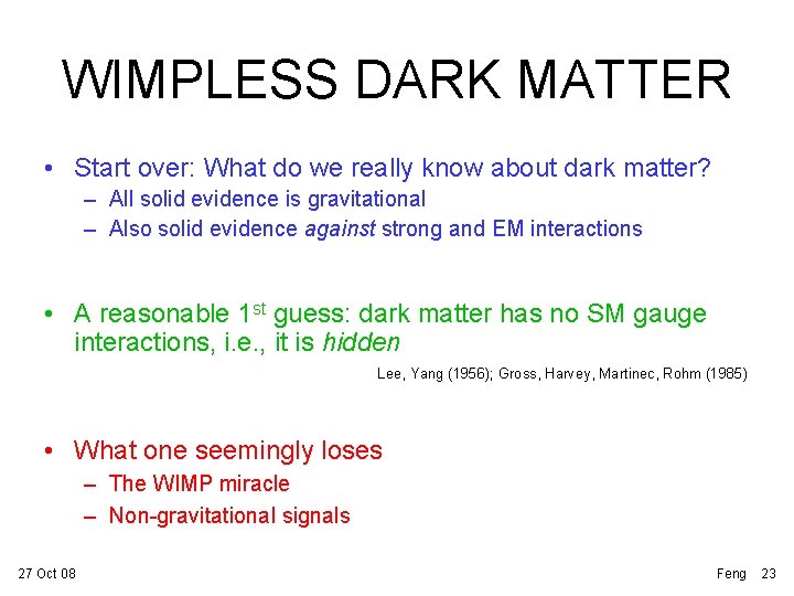 WIMPLESS DARK MATTER • Start over: What do we really know about dark matter?