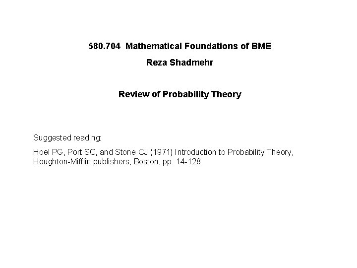580. 704 Mathematical Foundations of BME Reza Shadmehr Review of Probability Theory Suggested reading: