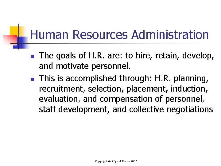 Human Resources Administration n n The goals of H. R. are: to hire, retain,