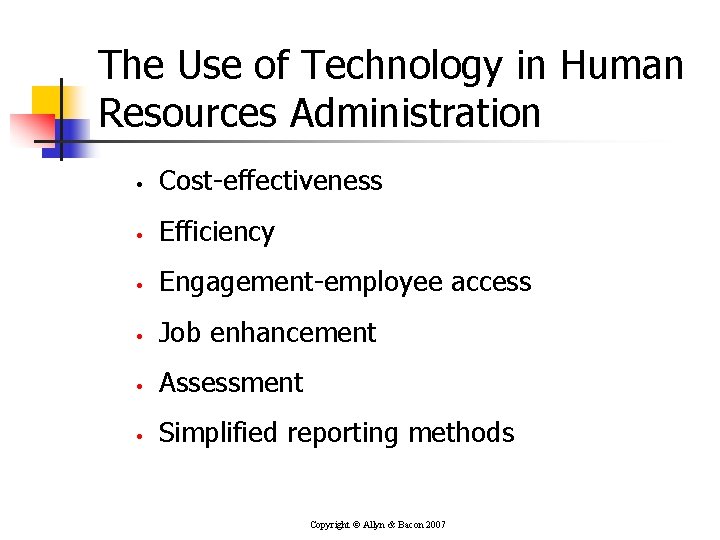 The Use of Technology in Human Resources Administration • Cost-effectiveness • Efficiency • Engagement-employee
