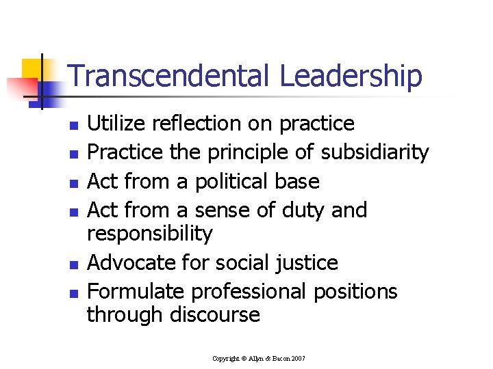 Transcendental Leadership n n n Utilize reflection on practice Practice the principle of subsidiarity