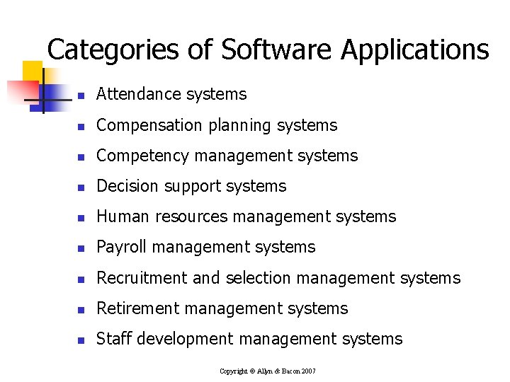 Categories of Software Applications n Attendance systems n Compensation planning systems n Competency management