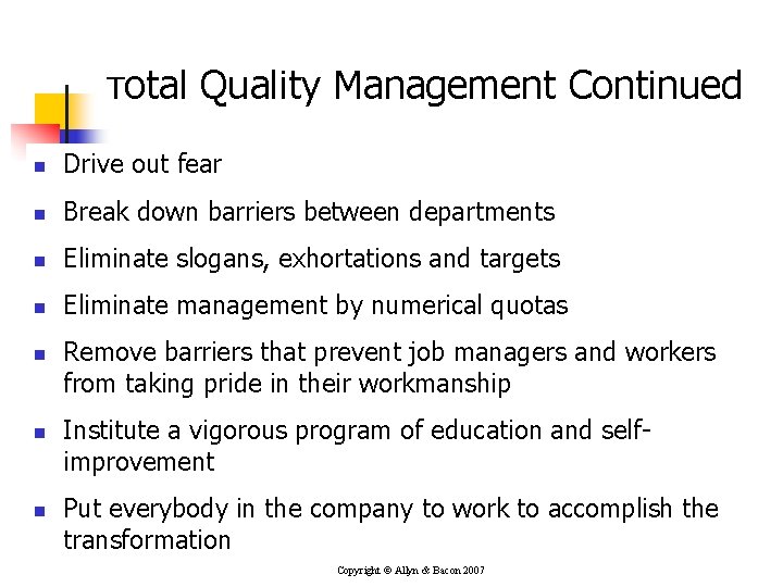 Total Quality Management Continued n Drive out fear n Break down barriers between departments