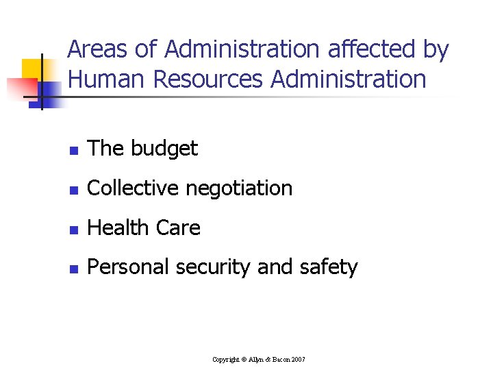 Areas of Administration affected by Human Resources Administration n The budget n Collective negotiation
