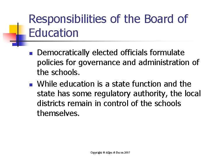 Responsibilities of the Board of Education n n Democratically elected officials formulate policies for