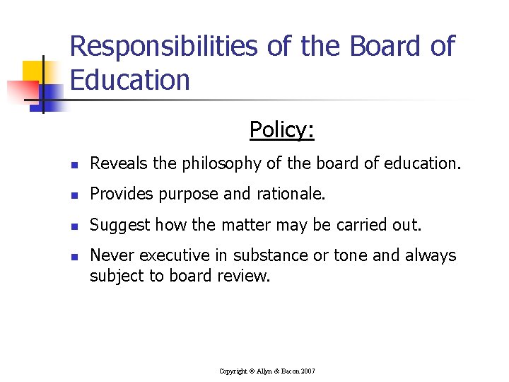 Responsibilities of the Board of Education Policy: n Reveals the philosophy of the board