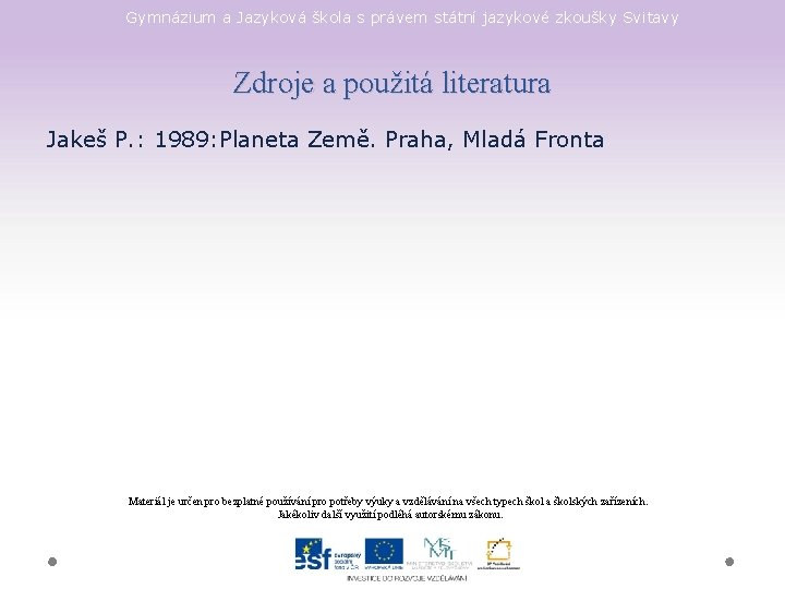 Gymnázium a Jazyková škola s právem státní jazykové zkoušky Svitavy Zdroje a použitá literatura