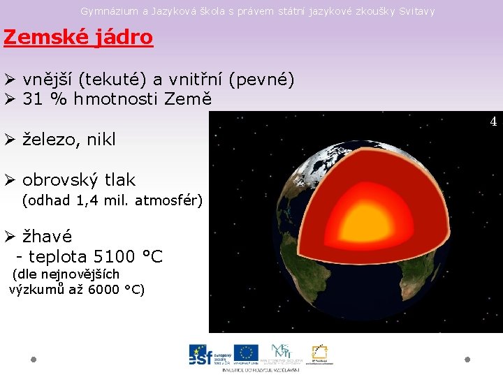 Gymnázium a Jazyková škola s právem státní jazykové zkoušky Svitavy Zemské jádro Ø vnější