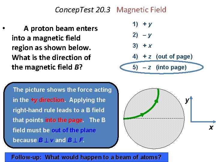 Concep. Test 20. 3 Magnetic Field • A proton beam enters into a magnetic