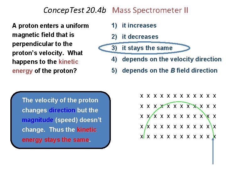 Concep. Test 20. 4 b Mass Spectrometer II A proton enters a uniform magnetic