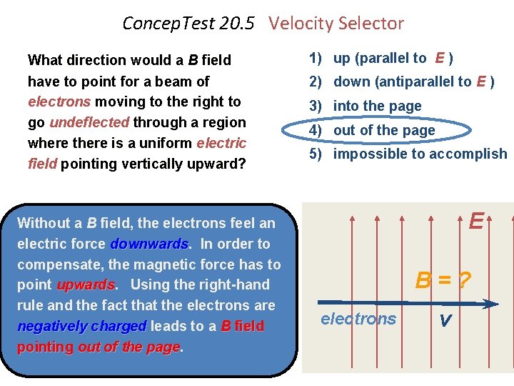 Concep. Test 20. 5 Velocity Selector What direction would a B field have to