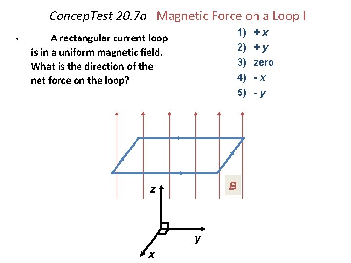 Concep. Test 20. 7 a Magnetic Force on a Loop I • 1) +