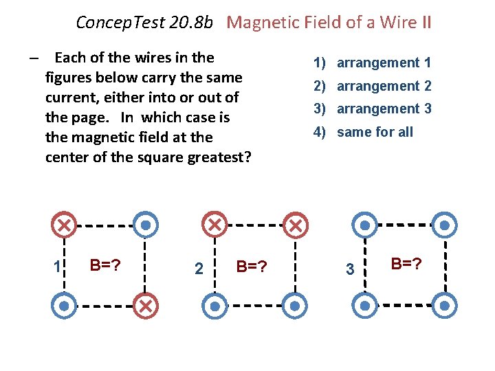 Concep. Test 20. 8 b Magnetic Field of a Wire II – Each of