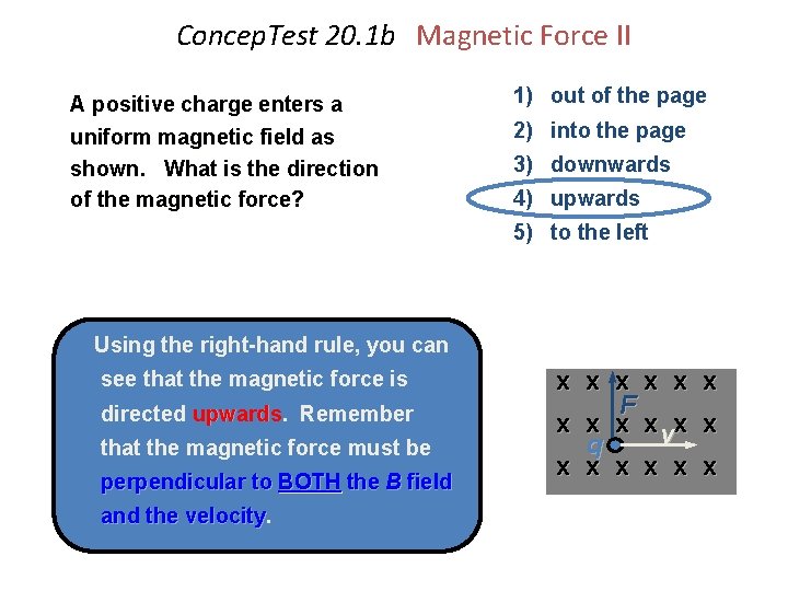 Concep. Test 20. 1 b Magnetic Force II A positive charge enters a uniform