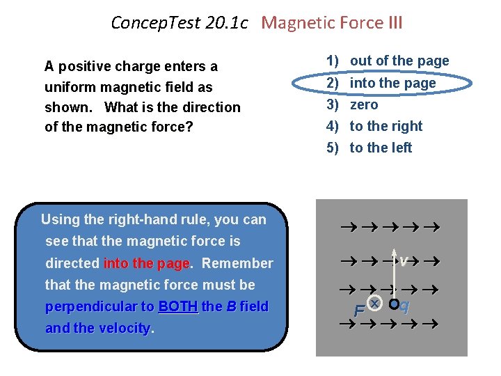 Concep. Test 20. 1 c Magnetic Force III A positive charge enters a uniform