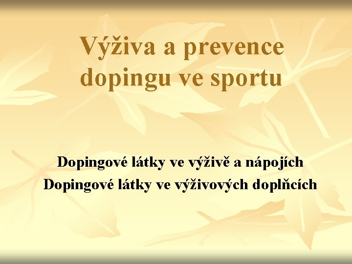 Výživa a prevence dopingu ve sportu Dopingové látky ve výživě a nápojích Dopingové látky