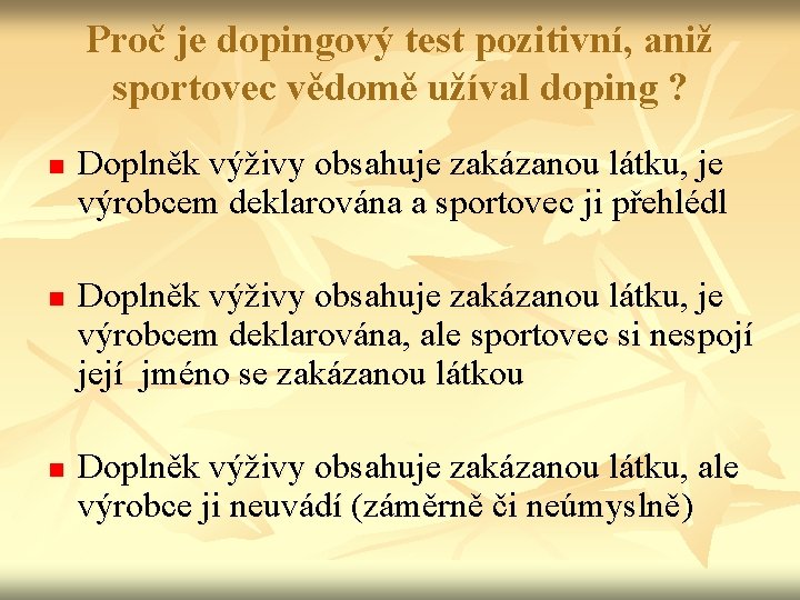 Proč je dopingový test pozitivní, aniž sportovec vědomě užíval doping ? n n n