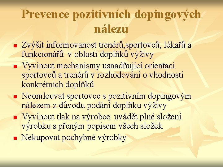 Prevence pozitivních dopingových nálezů n n n Zvýšit informovanost trenérů, sportovců, lékařů a funkcionářů