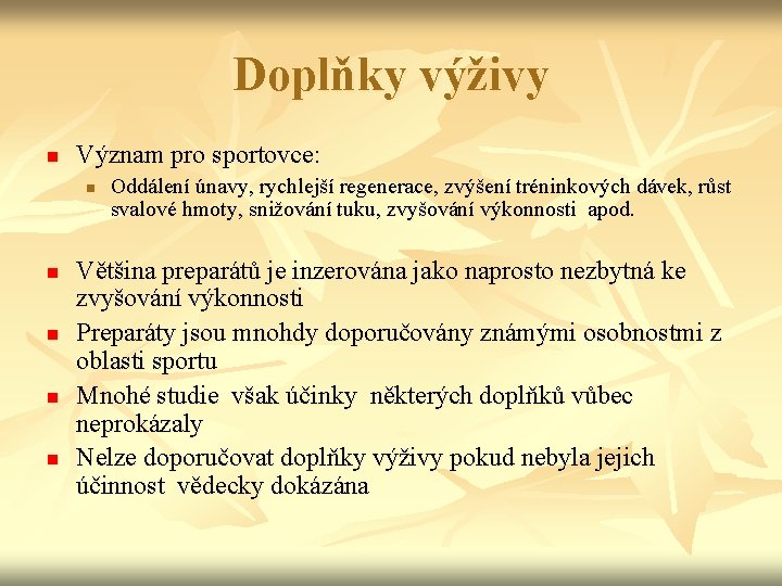 Doplňky výživy n Význam pro sportovce: n n n Oddálení únavy, rychlejší regenerace, zvýšení