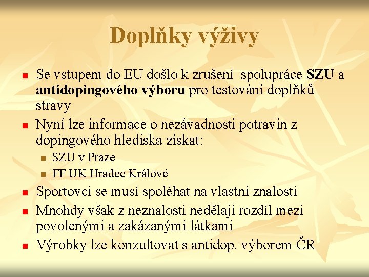 Doplňky výživy n n Se vstupem do EU došlo k zrušení spolupráce SZU a