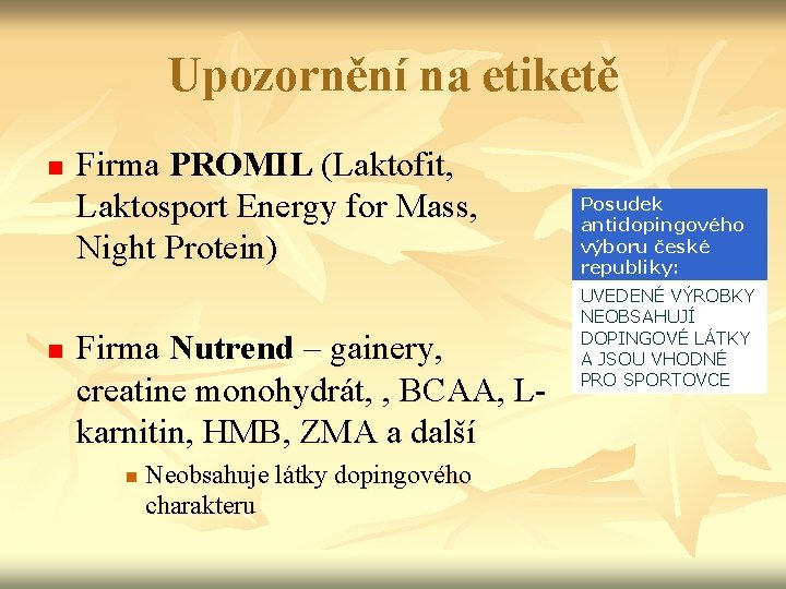 Upozornění na etiketě n n Firma PROMIL (Laktofit, Laktosport Energy for Mass, Night Protein)