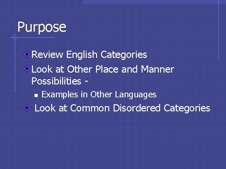Purpose Review English Categories Look at Other Place and Manner Possibilities - n Examples Purpose Review English Categories Look at Other Place and Manner Possibilities - n Examples