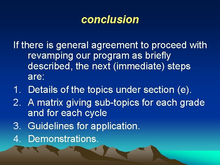 conclusion If there is general agreement to proceed with revamping our program as briefly conclusion If there is general agreement to proceed with revamping our program as briefly